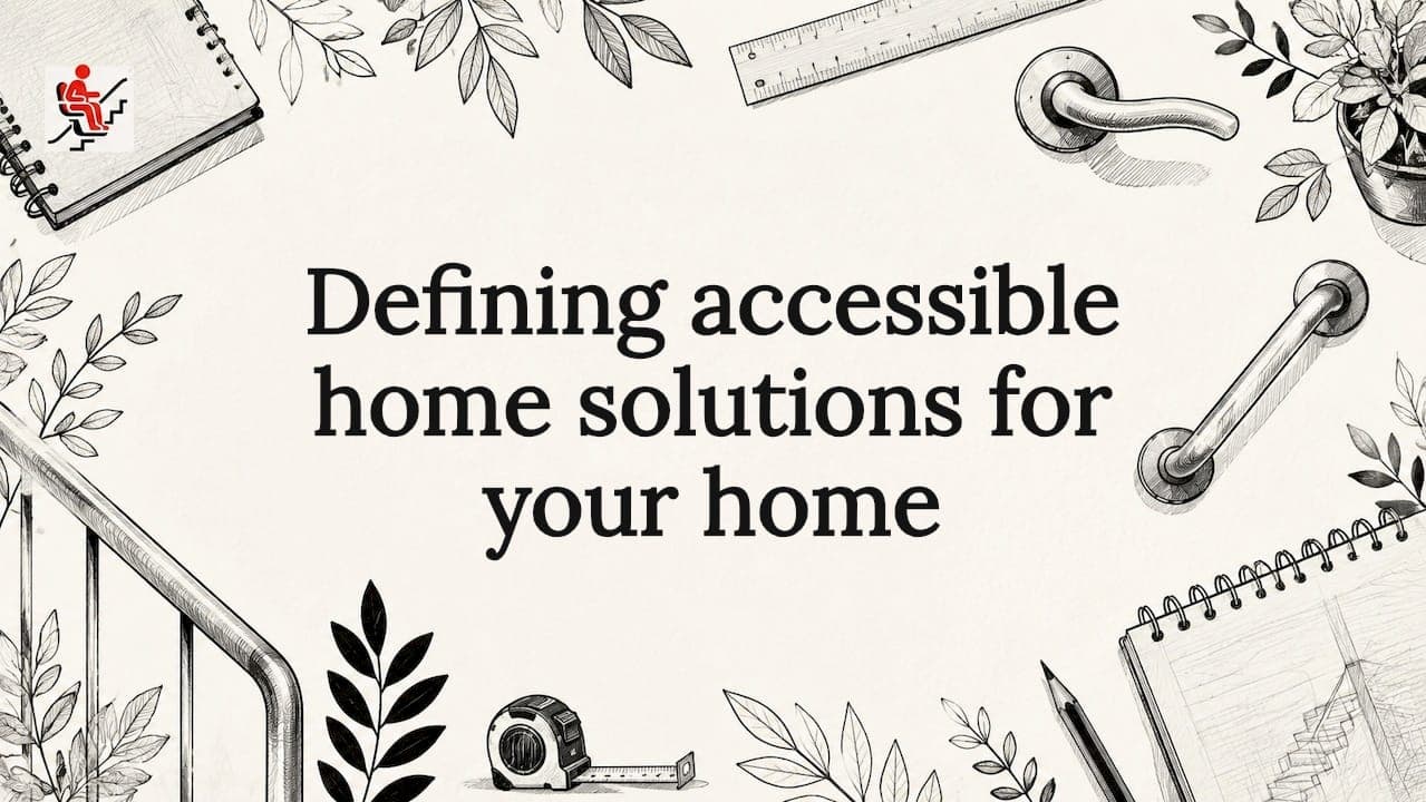 Defining accessible home solutions for your home