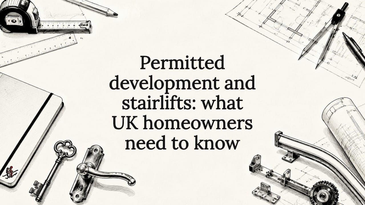 Permitted development and stairlifts: what UK homeowners need to know